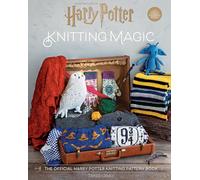 Harry Potter: Knitting Magic : The Official Harry Potter Knitting Pattern Book