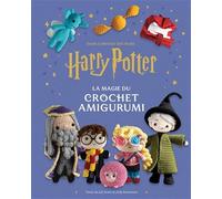 Harry Potter : la magie du crochet Amigurumi: Dans l'univers des films Harry Potter