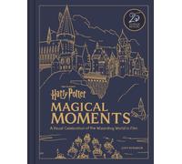 Harry Potter Magical Moments : A Visual Celebration of the Wizarding World in Film