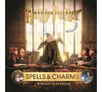 Harry Potter - Spells & Charms: A Movie Scrapbook