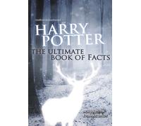 Harry Potter - The Ultimate Book of Facts : 2023 Edition