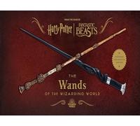 Harry Potter: The Wands of the Wizarding World (Expanded and Updated Edition)