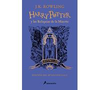 Harry Potter Y Las Reliquias de la Muerte (20 Aniv. Ravenclaw) / Harry Potter and the Deathly Hallows (Ravenclaw): Ravenclaw Edition