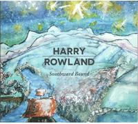 Harry Rowland - Southward Bound