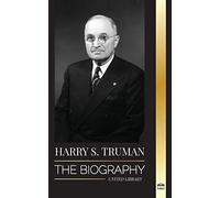 Harry S. Truman: The Biography of a Plain Speaking American President, Democratic Conventions and the Independent State of Israel (History)