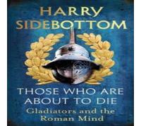 Harry Sidebottom Those Who Are About To Die Hardback Book Harry Sidebottom Multicolor