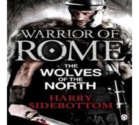 Harry Sidebottom Warrior of Rome V: The Wolves of the North Paperback Book Harry Sidebottom Multicolor