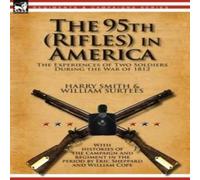 Harry Smith The 95th (Rifles) in America: the Experiences of Two Soldiers Harry Smith Multicolor