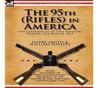 Harry Smith The 95th (Rifles) in America: the Experiences of Two Soldiers Harry Smith Multicolor
