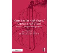 Harry Smith's Anthology of American Folk Music: America Changed Through Music