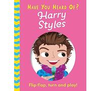 Have You Heard Of?: Harry Styles: Flip Flap, Turn and Play! (Have You Heard Of?)