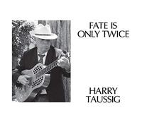 Taussig, Harry - Fate Is Only Twice