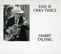 Harry Taussig – Fate Is Only Twice – CD (2012)