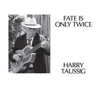 Harry Taussig - Fate Is Only Twice [VINYL]
