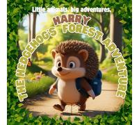 Harry the Hedgehog's Forest Adventure (Little Animals, Big Adventures)