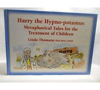 Harry the Hypno-potamus: Metaphorical Tales for the Treatment of Children