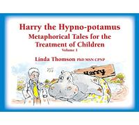 Harry the Hypno-Potamus: Metaphorical Tales for the Treatment of Children, Vol. 1