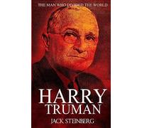 Harry Truman: The Man Who Divided the World