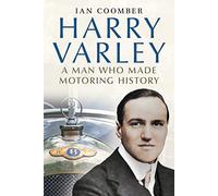 Harry Varley: A Man Who Made Motoring History