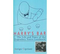 Harry's Bar: The Life and Times of the Legendary Venice Landmark