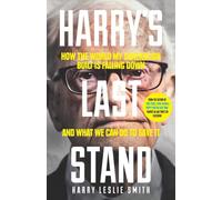 Harry's Last Stand: How the world my generation built is falling down, and what we can do to save it