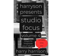 Harryson Presents Studio Focus: Volume 4: Ways to Improve Your Music