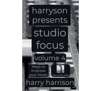 Harryson Presents Studio Focus: Volume 4: Ways to Improve Your Music (4)