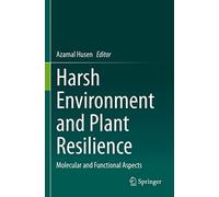 Harsh Environment and Plant Resilience: Molecular and Functional Aspects