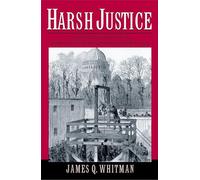 Harsh Justice: Criminal Punishment and the Widening Divide between America and Europe