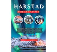 Harstad Guide de voyage 2026: Le camp de base peu fréquenté du nord de la Norvège : un guide des aurores boréales, du soleil de minuit, des randonnées ... d’une journée à Senja Vesterålen et Lofoten