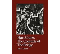 Hart Crane: The Contexts of "The Bridge": 14 (Cambridge Studies in American Literature and Culture, Series Number 14)