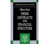 Firms, Contracts & Financial Structure – Clarendon Lectures in Economics