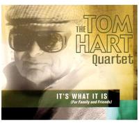 Hart, Tom Quartet - It's What It Is (For Family and Friends)