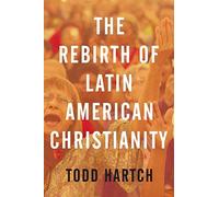 Hartch Todd-Rebirth Of Latin Amer Christia Book NEW