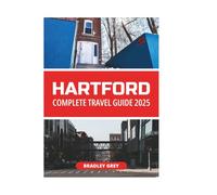 HARTFORD COMPLETE TRAVEL GUIDE 2025
