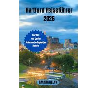 Hartford Reiseführer 2026: Entdecken Sie Hartford - Ein umfassender Reiseführer für 2026 zu Kultur, Kulinarik, Sehenswürdigkeiten und verborgenen Abenteuern in Connecticuts Hauptstadt