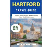 Hartford Travel Guide 2025-2026: Explore Top Attractions, Best Restaurants, Local Tips & Hidden Gems