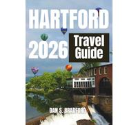 Hartford Travel Guide 2026: An Immersive Journey Through Landmarks, Traditions, Food, and Cultural Experiences
