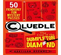 Hartigan Browne Cluedle - The Case of the Dumpleton Diamond : 50 Fiendishly Fun Hartigan Browne Multicolor