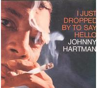 Hartman, Johnny - I Just Dropped By To Say Hello