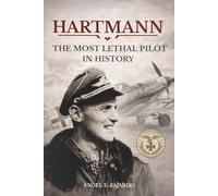 HARTMANN: THE MOST LETHAL PILOT IN HISTORY
