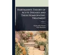 Hartmann's Theory of Acute Diseases and Their Homeopathic Treatment
