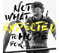 Hartshorn,Barton - Not What I Expected to Hope for