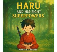 Haru and His Eight Superpowers: Discover the Hidden Powers Every Child Already Carries (The Path of Haru)