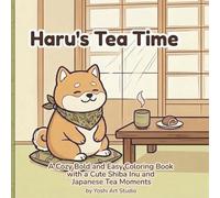Haru’s Tea Time: A Cozy Bold and Easy Coloring Book with a Cute Shiba Inu and Gentle Japanese Tea Moments (Haru’s Komorebi Lane)