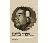 Haruki Murakami and the Search for Self-Therapy: Stories from the Second Basement (SOAS Studies in Modern and Contemporary Japan)