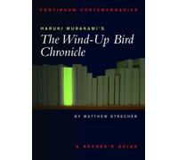 Haruki Murakami's The Wind-up Bird Chronicle: A Reader's Guide (Continuum Contemporaries) 1st (first) Edition by Strecher, Matthew published by Continuum (2002) Paperback