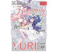 Haruse, Hiroki - The Whole of Humanity Has Gone Yuri Except for Me