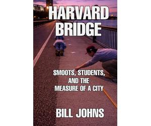 Harvard Bridge: Smoots, Students, and the Measure of a City (The Great Crossings)