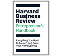 Harvard Business Review Entrepreneur's Handbook: Everything You Need to Launch and Grow Your New Business (HBR Handbooks)